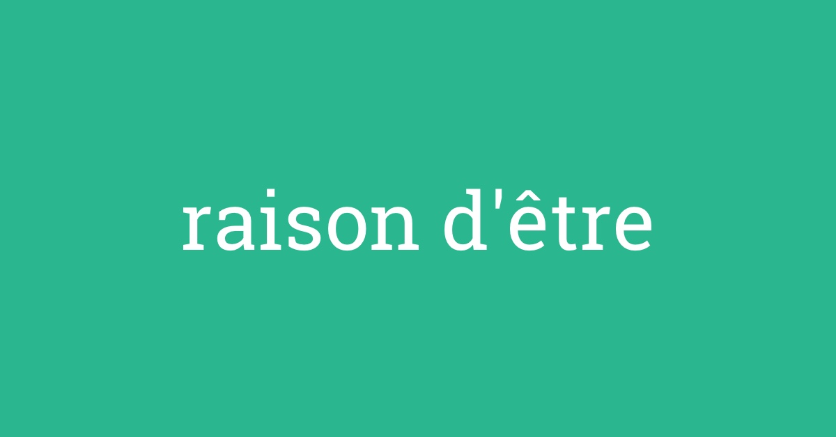 Notre raison d'etre